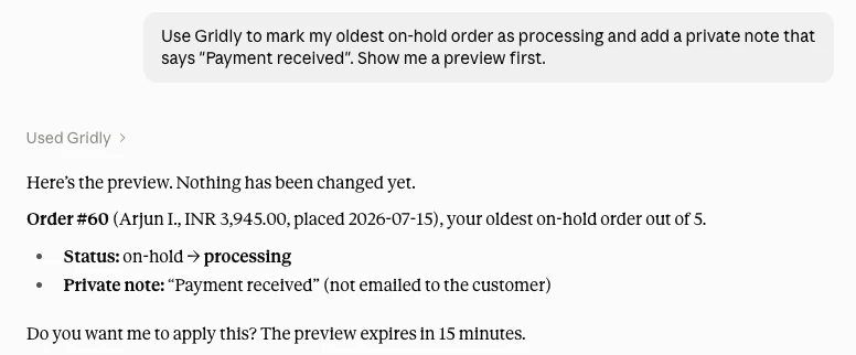 Example of Claude answering: Use Gridly to mark my oldest on-hold order as processing and add a private note that says "Payment received". Show me a preview first.
